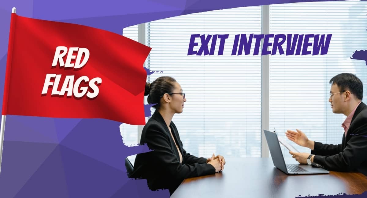 14 Red Flags HR Leaders Should Never Ignore During Exit Interview