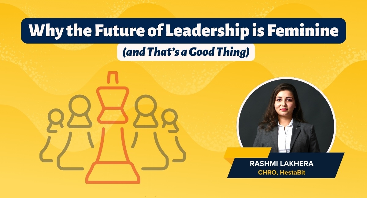 Why the Future of Leadership is Feminine (and That’s a Good Thing)