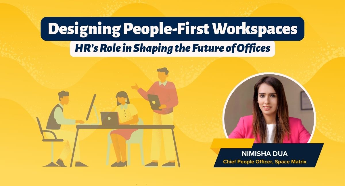 Designing People-First Workspaces: HR’s Role in Shaping the Future of Offices