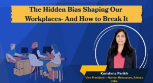The Hidden Bias Shaping Our Workplaces — And How to Break It