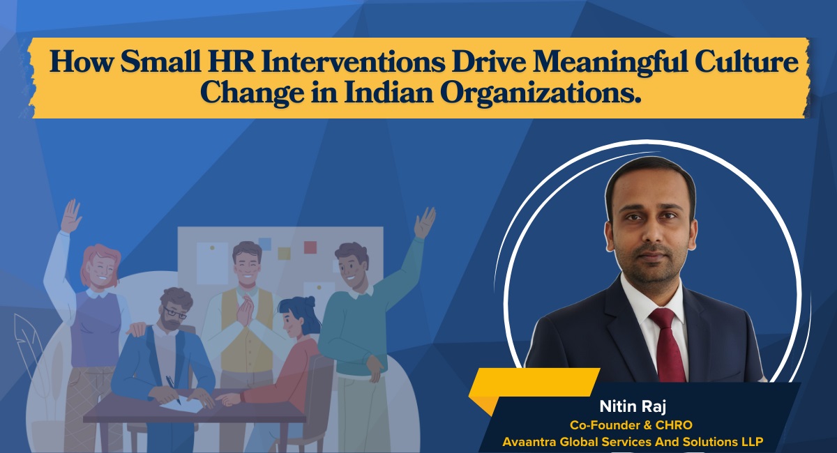 How Small HR Interventions Drive Meaningful Culture Change in Indian Organisations