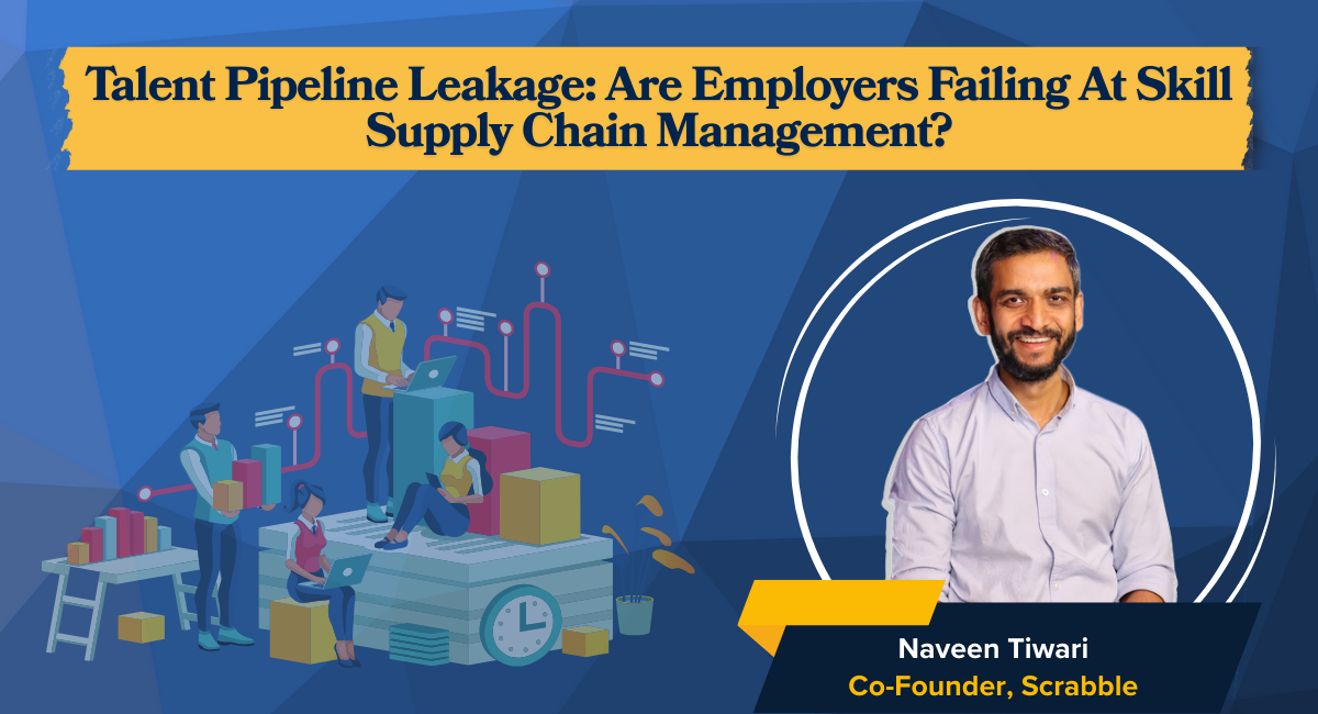Talent Pipeline Leakage: Are Employers Failing Skill Supply Chain Management?