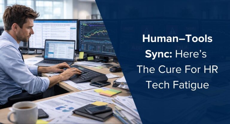 Human–Tools Sync: Here’s The Cure For HR Tech Fatigue