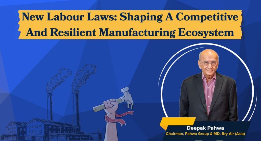 New Labour Laws: Shaping A Competitive And Resilient Manufacturing Ecosystem