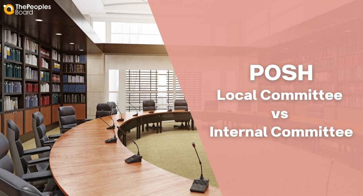Local Committee vs Internal Committee Under POSH Act