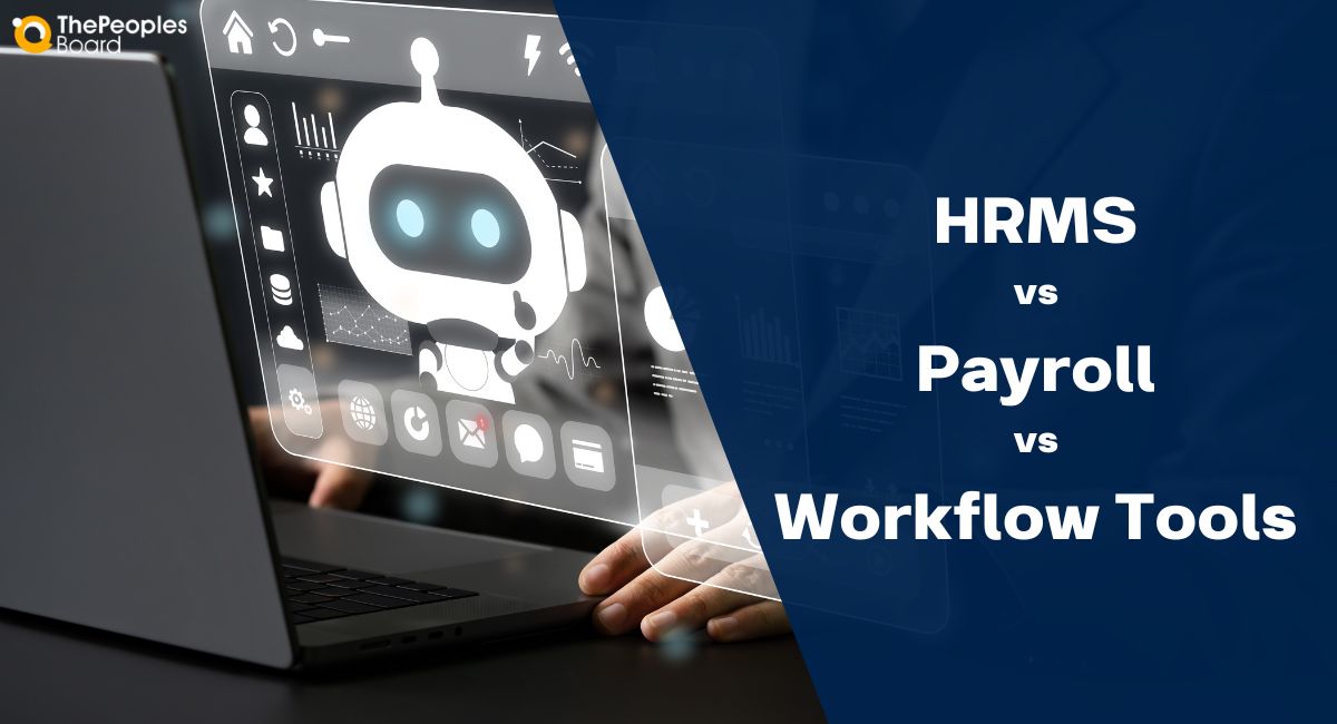 HRMS vs Payroll vs Workflow Tools: What Each Automates