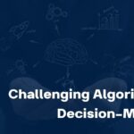 Challenging Algorithmic Decision Making